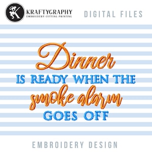 Smoke Alarm Machine Embroidery Designs, Funny Kitchen Embroidery Patterns, Dinner Hilarious Embroidery Sayings, Adult Humor Pes, Sarcastic