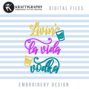 May include: Digital embroidery design with the words "Livin' La Vida Vodka" in yellow, purple, and teal script. The design includes illustrations of cocktail glasses. The text "KRAFTYGRAPHY" and "DIGITAL FILES" are at the top, and "EMBROIDERY DESIGN" is at the bottom.