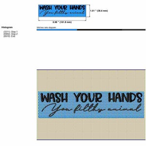 May include: A blue and black embroidery design for a machine embroidery project. The design reads "Wash your hands you filthy animal" and measures 5.98 inches by 1.51 inches.