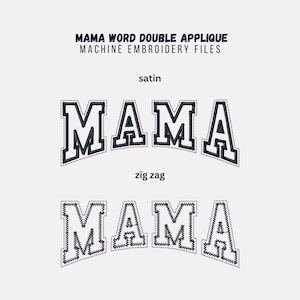 May include: Image features two "MAMA" word designs for machine embroidery. The top design is in a satin stitch with black letters and a white outline. The bottom design is in a zig-zag stitch with black thread.