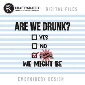 Drinking Sayings Machine Embroidery Designs, Funny Drinking Embroidery Patterns, Are We Drunk Pes Files, Adult Humor Embroidery Files