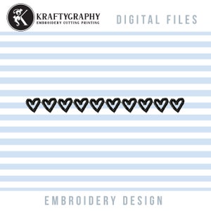 May include: Black and white embroidery design of a row of 10 hand-drawn hearts. The design is on a light blue and white striped background.  The text "Kraftygraphy Embroidery Cutting Printing" and "Digital Files" are at the top of the image. The text "Embroidery Design" is at the bottom of the image.