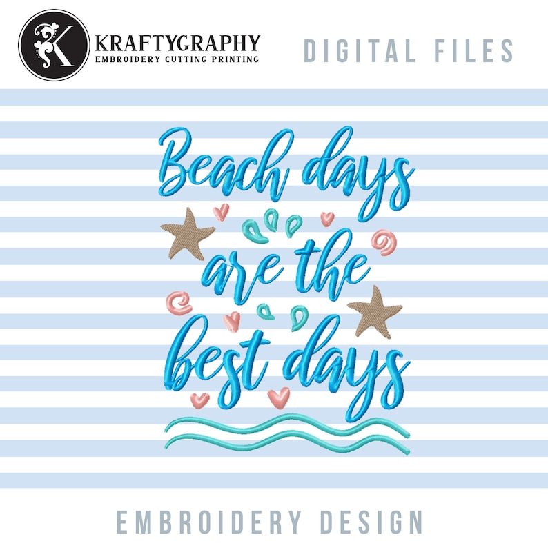May include: Embroidery design featuring the text "Beach days are the best days" in blue with a starfish, hearts, and waves in pink and blue.