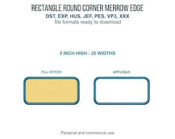 May include: An image showing two rectangular designs with rounded corners and merrow edges. The top text reads "RECTANGLE ROUND CORNER MERROW EDGE". The designs are labeled "FILL STITCH" and "APPLIQUE". The text "2 INCH HIGH - 25 WIDTHS" is also present.