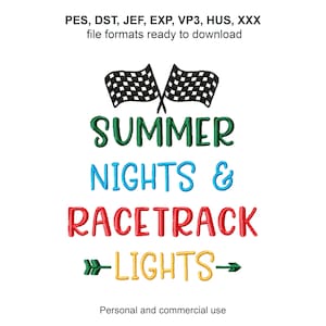 May include: A colorful embroidery design featuring the text "SUMMER NIGHTS & RACETRACK LIGHTS" with a checkered flag graphic. The design is available in multiple file formats for embroidery machines.