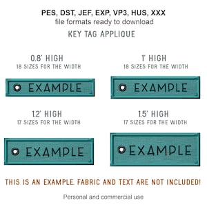 May include: Four teal blue key tag applique designs with the text "EXAMPLE" in white. The tags are available in four sizes: 0.8 inches high, 1 inch high, 1.2 inches high, and 1.5 inches high. Each size has a different number of width options. The text "PES, DST, JEF, EXP, VP3, HUS, XXX file formats ready to download KEY TAG APPLIQUE" is at the top of the image. The text "THIS IS AN EXAMPLE. FABRIC AND TEXT ARE NOT INCLUDED! Personal and commercial use" is at the bottom of the image.