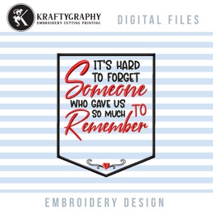 May include: Red embroidered design with a black outline and a heart. The design reads "It's hard to forget someone who gave us so much to remember."