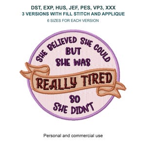 May include: Embroidered patch with a pink background and a brown banner. The text on the patch reads "She believed she could but she was really tired so she didn't".