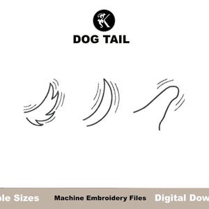 May include: Black and white line art of three dog tails in different wagging positions. The text "DOG TAIL" is above the tails, with a dog silhouette logo. Below the tails are the words "Multiple Sizes", "Machine Embroidery Files", and "Digital Download".