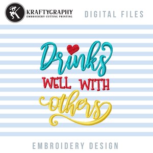 May include: Embroidery design featuring the text "Drinks well with others" in a colorful, handwritten style. The word "Drinks" is in teal blue, "well" is in red, and "with others" is in yellow. A small red heart is above the word "Drinks".