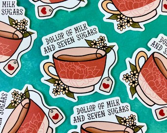 Dollop of Milk and Seven Sugars - OFMD Tea Sticker