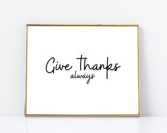 Give Thanks Always Printable, Thanksgiving Print, Inspirational Quote Print, Motivational Wall Art, Home decor, Typography Print, Art Print