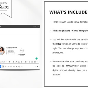 May include: A digital download for an email signature template. The template is designed in Canva and includes a link to the Canva templates. The text "WHAT'S INCLUDED" is displayed in black text. The text "1 PDF File with Link to Canva Templates" is displayed in black text. The text "1 Email Signature - Canva Template" is displayed in black text. The text "You will be able to edit the template in the FREE version of Canva to fit your own style. You can change any fonts, colors, photos, etc." is displayed in black text. The text "Please note after your purchase, you will be able to IMMEDIATELY access your digital product directly from your Etsy account" is displayed in black text.