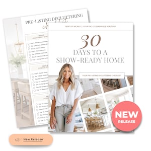 May include: A checklist titled "30 Days to a Show-Ready Home" featuring a woman in a white shirt and jeans standing in front of a collage of home interior photographs. The checklist is for pre-listing decluttering and includes a list of tasks to complete each day.