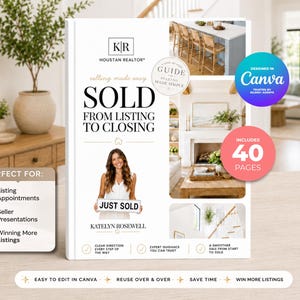 Peut inclure: Un guide immobilier blanc intitulé SOLD FROM LISTING TO CLOSING par Katelyn Rosewell. La couverture présente une photo d'une personne tenant un panneau JUST SOLD, des photos d'intérieur, un logo Canva et un badge INCLUDES 40 PAGES.
