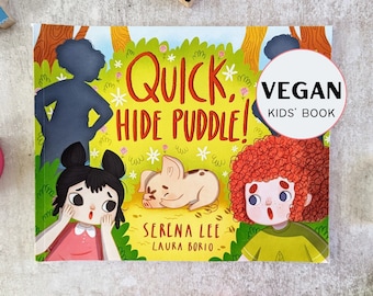 Quick, Hide Puddle! - Vegan Children's Picture Book by Serena Lee - Vegan Gift for Kids