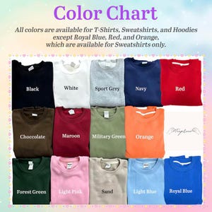 May include: A color chart for apparel featuring fourteen folded sweatshirts in black, white, sport grey, navy, red, chocolate, maroon, military green, orange, forest green, light pink, sand, light blue, and royal blue with descriptive text.