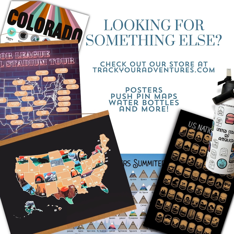 May include: A collection of travel-themed products, including posters, push pin maps, and a water bottle. The image features a map of the United States, a map of Colorado, and a Major League Stadium Tour map. Text on the image reads "LOOKING FOR SOMETHING ELSE?" and "CHECK OUT OUR STORE AT TRACKYOURADVENTURES.COM."