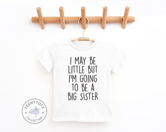 I May Be Little But I Am Going To Be A Big Sister Shirt | Big Sister Tee, Cute Big Sister Gift, Big Sister Kids Clothes