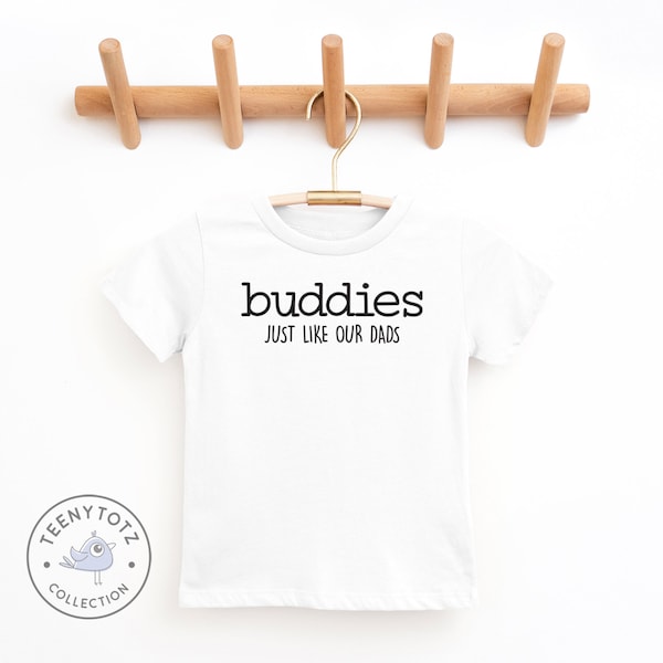 Buddies Just Like Our Dads Baby Shirt | Best Buddies Tee, Matching Outfits T-Shirt, Funny Baby Clothes, Baby Shower Gift