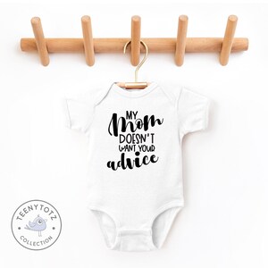 My Mom Doesn't Want Your Advice Bodysuit | Mommy Baby Bodysuit, Cute Baby Bodysuit, Funny Baby Clothes, Baby Shower Gift
