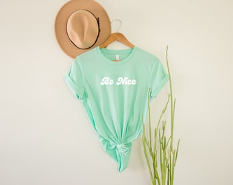 Be Nice, Cute T-shirt for Women, Inspirational Shirt, Brunch Shirt, Weekend Shirt- Retro Graphic Unisex Tee- 70s Retro Vibe, Birthday Gift