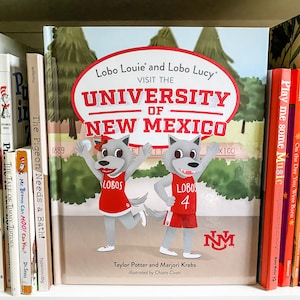 University of New Mexico (UNM) Lobo Children&#39;s Book: Lobo Louie and Lobo Lucy Visit The University of New Mexico