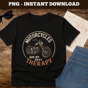 Motorcycles Are My Best Therapy PNG | Funny Biker Quote Sublimation Design | Motorcycle Clipart | Instant Download for Shirts, Mugs & Signs