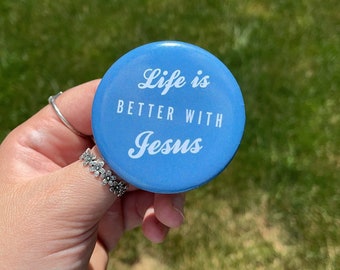 Life is better with Jesus Pin | 2.25" round pin