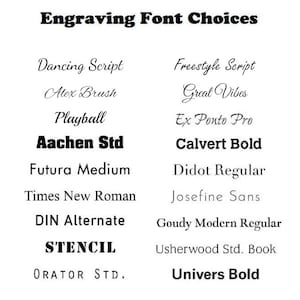 May include: A list of font choices for engraving, including Dancing Script, Alex Brush, Playball, Aachen Std, Futura Medium, Times New Roman, DIN Alternate, STENCIL, ORATOR STD., Freestyle Script, Great Vibes, Ex Ponto Pro, Calvert Bold, Didot Regular, Josefine Sans, Goudy Modern Regular, Usherwood Std. Book, and Univers Bold.