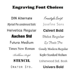 May include: A list of different font choices for engraving, including DIN Alternate, Myriad Pro condensed Italic, Helvetica Regular, Aachen Std, Freestyle Script, Josefine Sans, Calvert Bold, Didot Regular, Futura Medium, Ex Ponto Pro, Times New Roman, Goudy Modern Regular, Bickham Script, Kepler Standard Medium, STENCIL, Usherwood Std. Book, ORATOR STD., and Univers Bold.