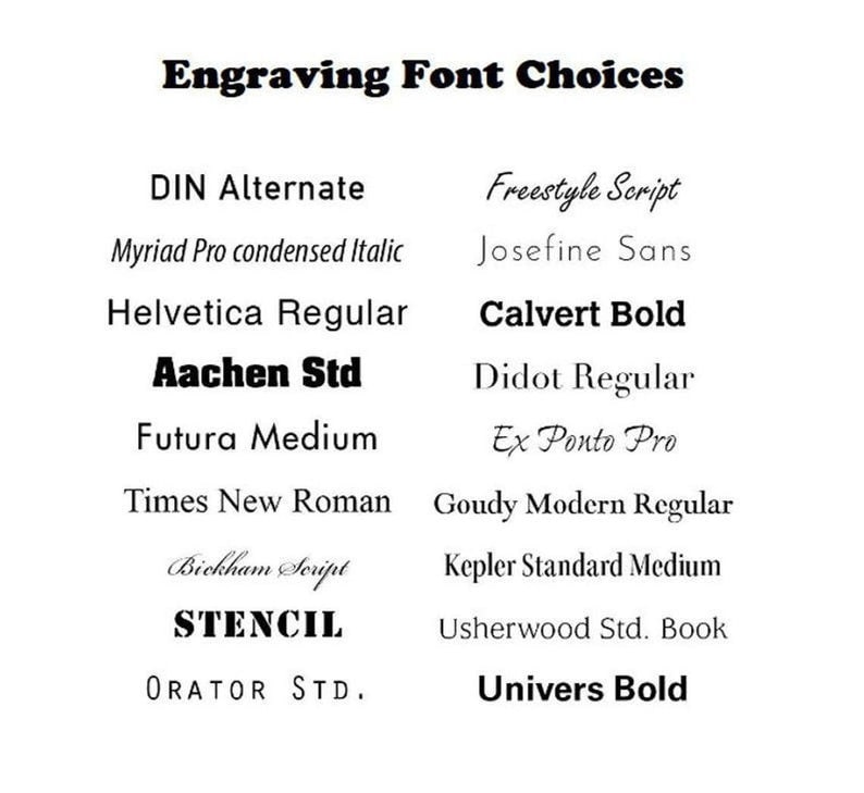 May include: A list of different font choices for engraving, including DIN Alternate, Myriad Pro condensed Italic, Helvetica Regular, Aachen Std, Freestyle Script, Josefine Sans, Calvert Bold, Didot Regular, Futura Medium, Ex Ponto Pro, Times New Roman, Goudy Modern Regular, Bickham Script, Kepler Standard Medium, STENCIL, Usherwood Std. Book, ORATOR STD., and Univers Bold.