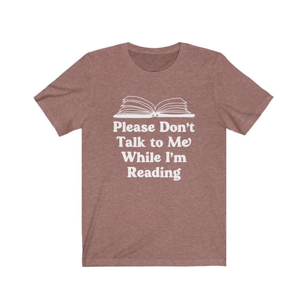 Please Don't Talk to Me While I'm Reading Shirt Book | Etsy