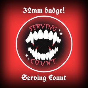 32mm Vampire Gothic “Serving Count” Badge