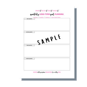 May include: A black and white printable planner with the text "DREAM it BELIEVE it PLAN it ACHIEVE it quarterly LONG-TERM goal PLANNING" and "SAMPLE". The planner is divided into four sections: First Quarter, Second Quarter, Third Quarter, and Fourth Quarter. The planner also includes the text "SUCCESS is the progressive REALIZATION of a worthy GOAL".