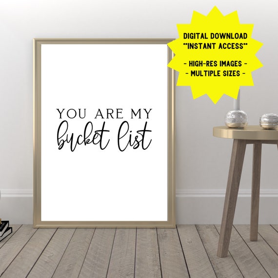 You Are My Bucket List Printable Wall Art for Home & Office Etsy