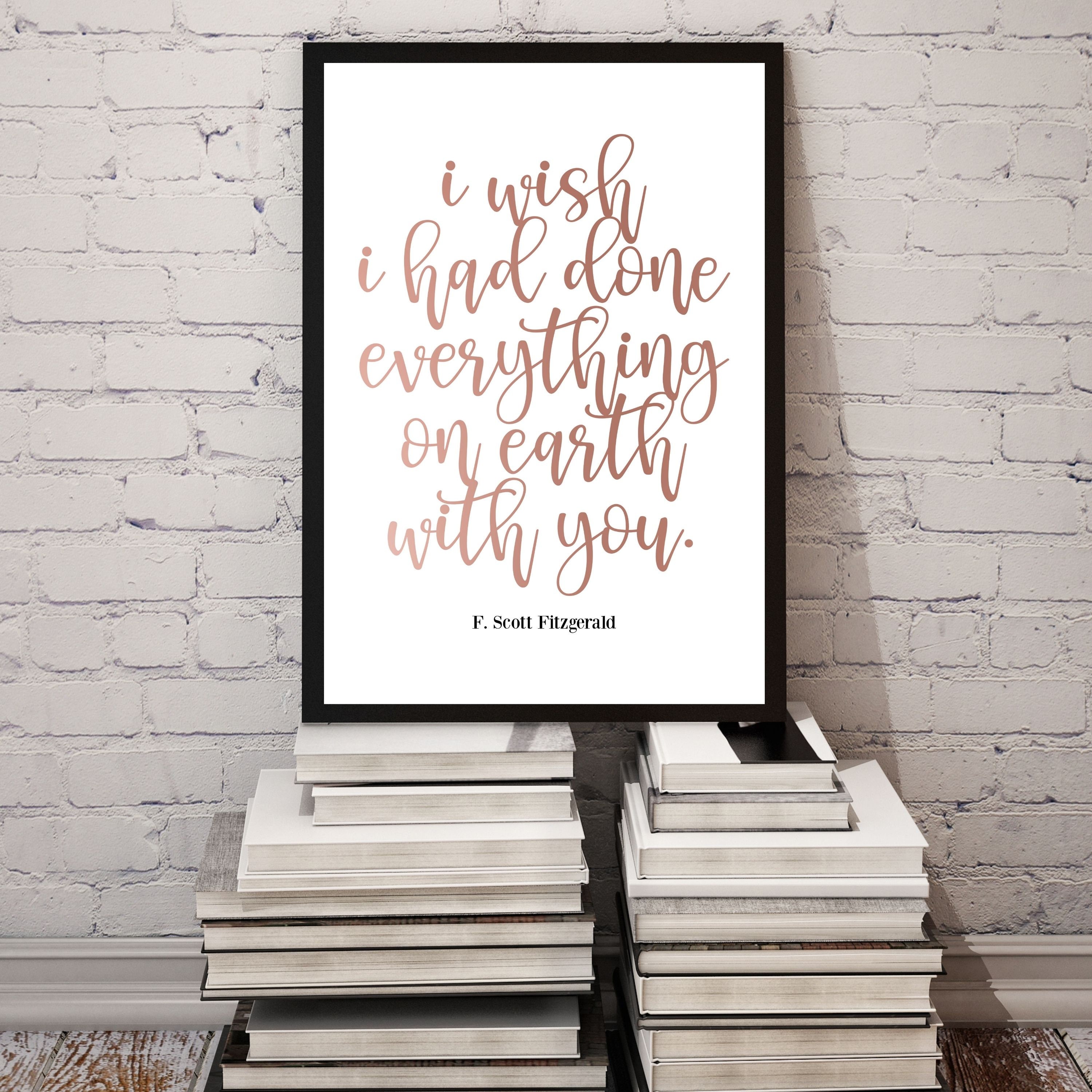 I Wish I Had Done Everything On Earth With You Printable Wall Art For Home & Office Decor Great Gatsby Quote Quote By F Scott Fitzgerald