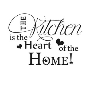 May include: Black and white typography graphic with the text "The Kitchen is the Heart of the Home!" with two hearts on either side of the word "Heart".