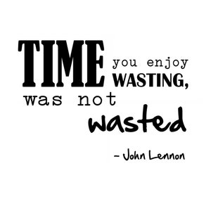 John Lennon Time... Quote BIG SIZES Reusable Mylar Stencil or Self Adhesive Stencil Art Craft Wall Decor / Q501