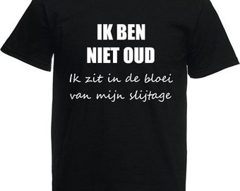 Grappige T-shirt 'Ik ben niet oud'