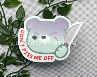 Don't Piss Me Off Bear - Waterproof Vinyl Sticker  | Anger Management Funny Sticker Gift for Friends | deadlybearhug