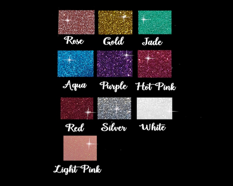 May include: A chart of glitter colors with the names Rose, Gold, Jade, Aqua, Purple, Hot Pink, Red, Silver, White, and Light Pink.