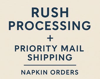 Rush Processing + Priority Mail Shipping – Custom Napkins