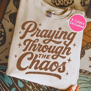 Praying Through The Chaos Trendy Jesus PNG SVG, Retro Christian Png, Popular Faith Shirt Design, Distressed Everyday Christian Sublimation