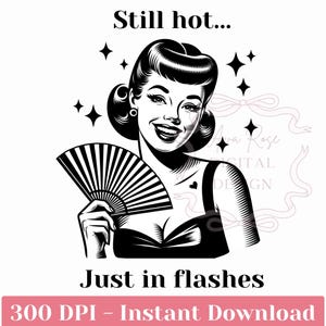 Still Hot Just In Flashes Retro PNG, Menopause Mom Shirt Design, Funny Mom Png, Where Them Fans Clip Art, Perimenopause PNG, Hot Flash Humor