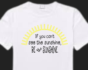 Be the Sunshine SVG, If You Can't See the Sunshine, Be the Sunshine
