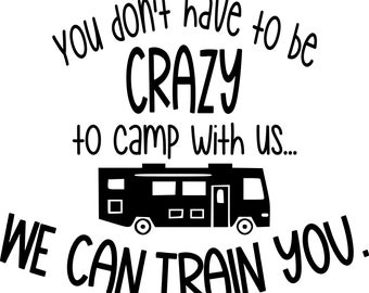 Camping SVG, Crazy Camping, Camping Bucket, Camping, You don't have to be crazy, RV Bucket