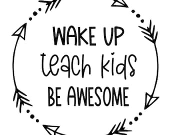 Wake up Teach Kids Be Awesome, Teacher t-shirt, Inspirational quote, teaching quote, teacher shirt
