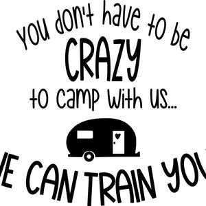Camping SVG, Crazy Camping, Camping Bucket, Camping, You don&#39;t have to be crazy