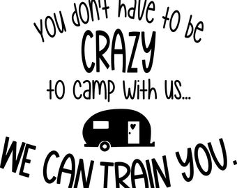 Camping SVG, Crazy Camping, Camping Bucket, Camping, You don't have to be crazy